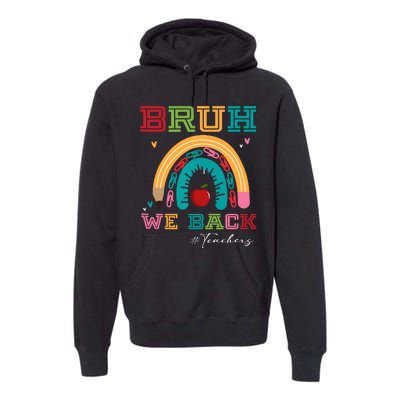 Bruh We Back Teachers RạInbow Premium Hoodie