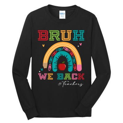 Bruh We Back Teachers RạInbow Tall Long Sleeve T-Shirt