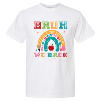 Bruh We Back Teachers RạInbow Garment-Dyed Heavyweight T-Shirt