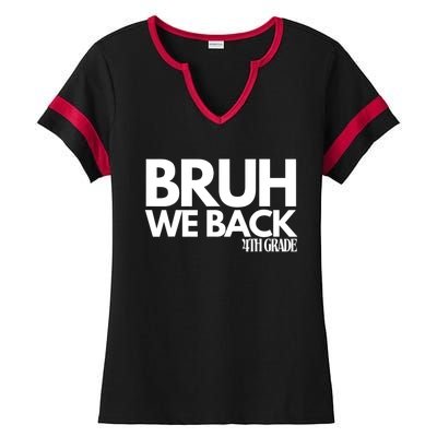 Bruh We Back 4th Grade First Day Of School Back To School Ladies Halftime Notch Neck Tee