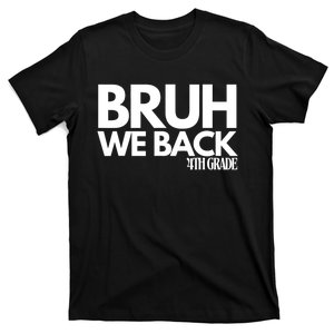 Bruh We Back 4th Grade First Day Of School Back To School T-Shirt