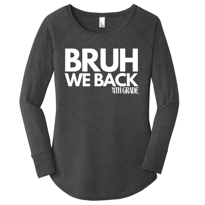 Bruh We Back 4th Grade First Day Of School Back To School Women's Perfect Tri Tunic Long Sleeve Shirt