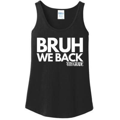 Bruh We Back 4th Grade First Day Of School Back To School Ladies Essential Tank