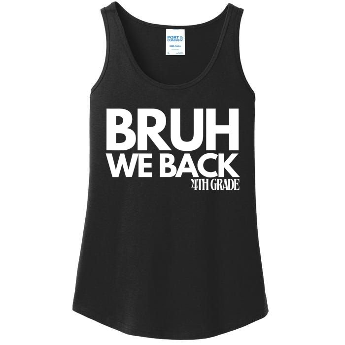 Bruh We Back 4th Grade First Day Of School Back To School Ladies Essential Tank