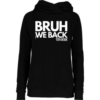 Bruh We Back 4th Grade First Day Of School Back To School Womens Funnel Neck Pullover Hood