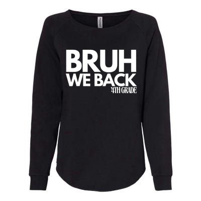 Bruh We Back 4th Grade First Day Of School Back To School Womens California Wash Sweatshirt