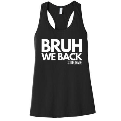 Bruh We Back 4th Grade First Day Of School Back To School Women's Racerback Tank