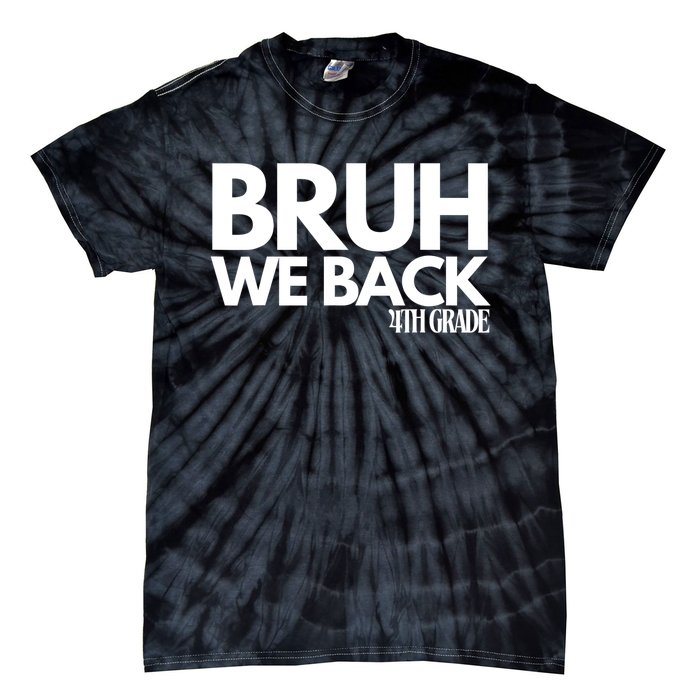 Bruh We Back 4th Grade First Day Of School Back To School Tie-Dye T-Shirt