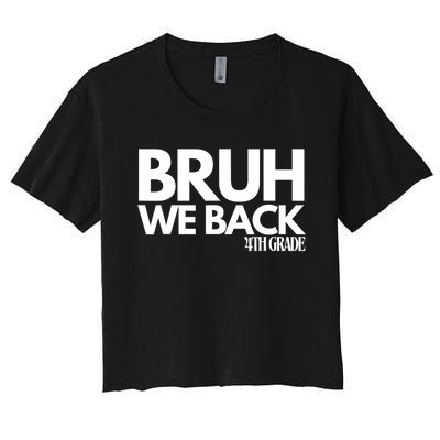 Bruh We Back 4th Grade First Day Of School Back To School Women's Crop Top Tee