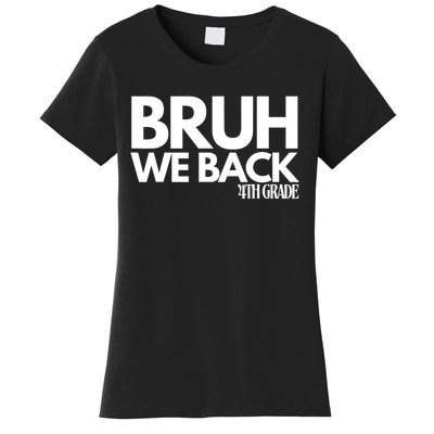 Bruh We Back 4th Grade First Day Of School Back To School Women's T-Shirt