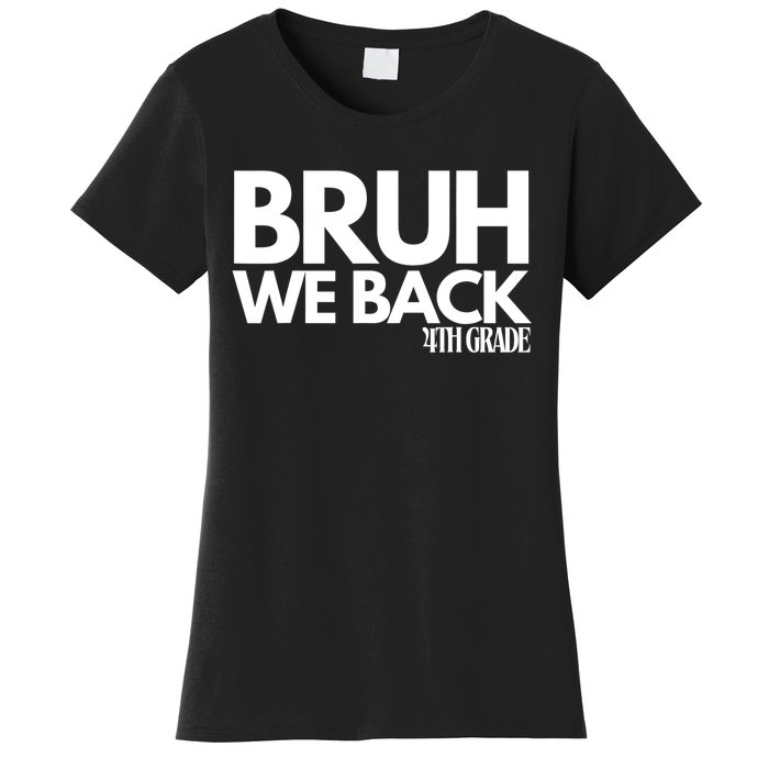 Bruh We Back 4th Grade First Day Of School Back To School Women's T-Shirt