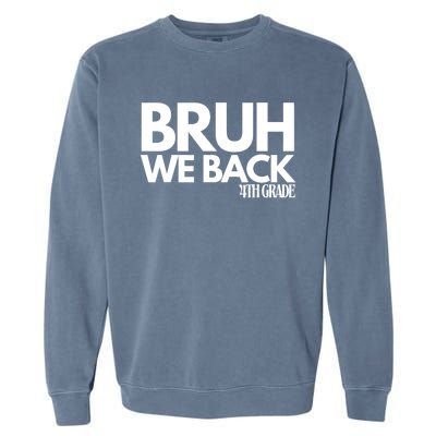 Bruh We Back 4th Grade First Day Of School Back To School Garment-Dyed Sweatshirt