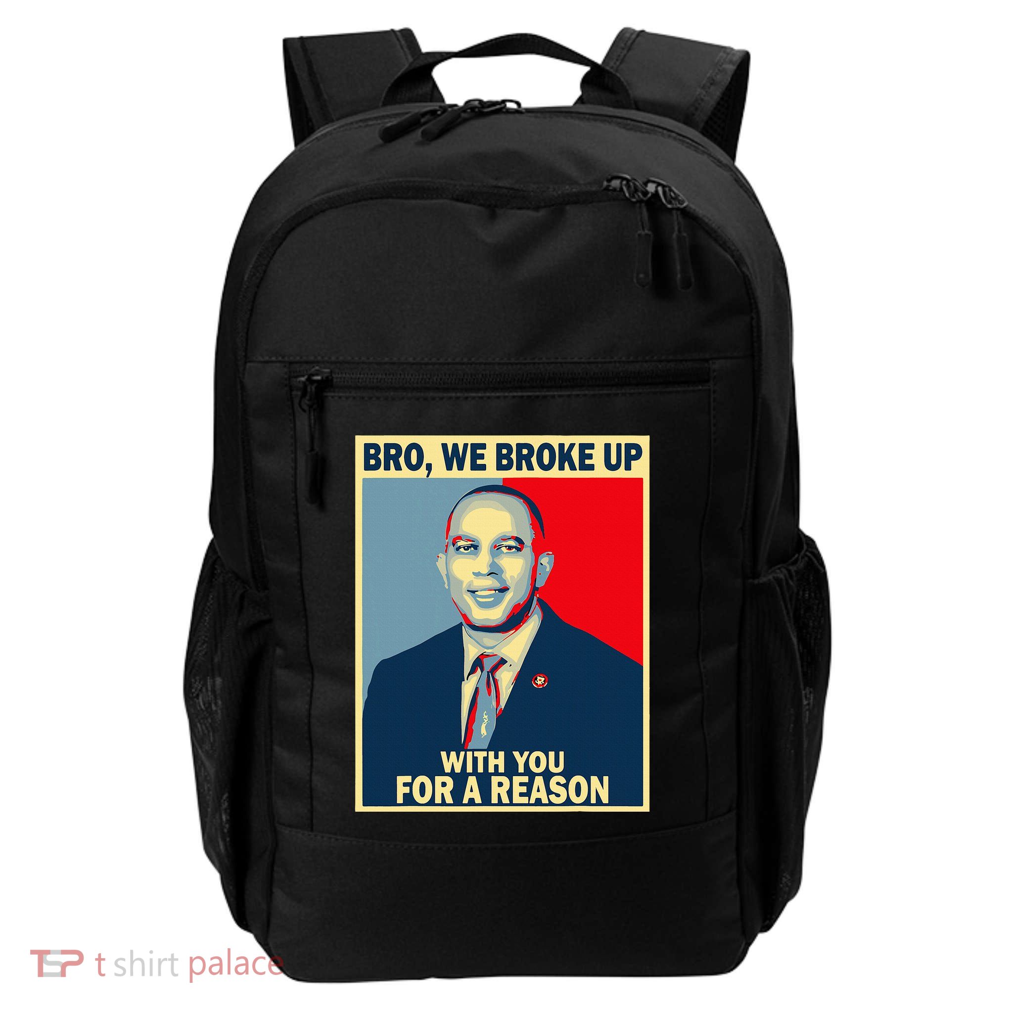 Bro We Broke Up With You For A Reason Daily Commute Backpack