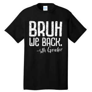 Bruh We Back 5th Grade First Day Of School Back To School Tall T-Shirt