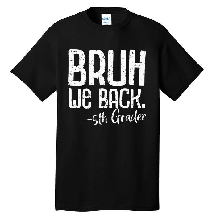 Bruh We Back 5th Grade First Day Of School Back To School Tall T-Shirt