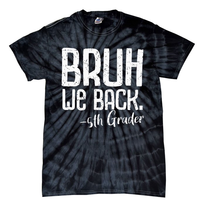 Bruh We Back 5th Grade First Day Of School Back To School Tie-Dye T-Shirt