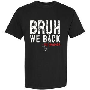 Bruh We Back 1st Graders First Grade Teachers Back To School Garment-Dyed Heavyweight T-Shirt