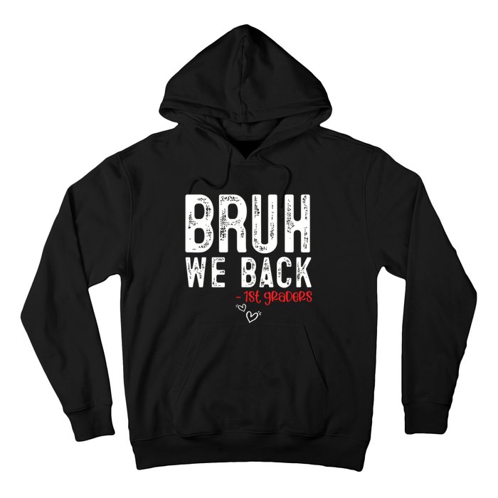 Bruh We Back 1st Graders First Grade Teachers Back To School Hoodie