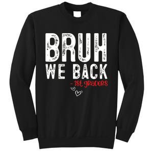 Bruh We Back 1st Graders First Grade Teachers Back To School Sweatshirt