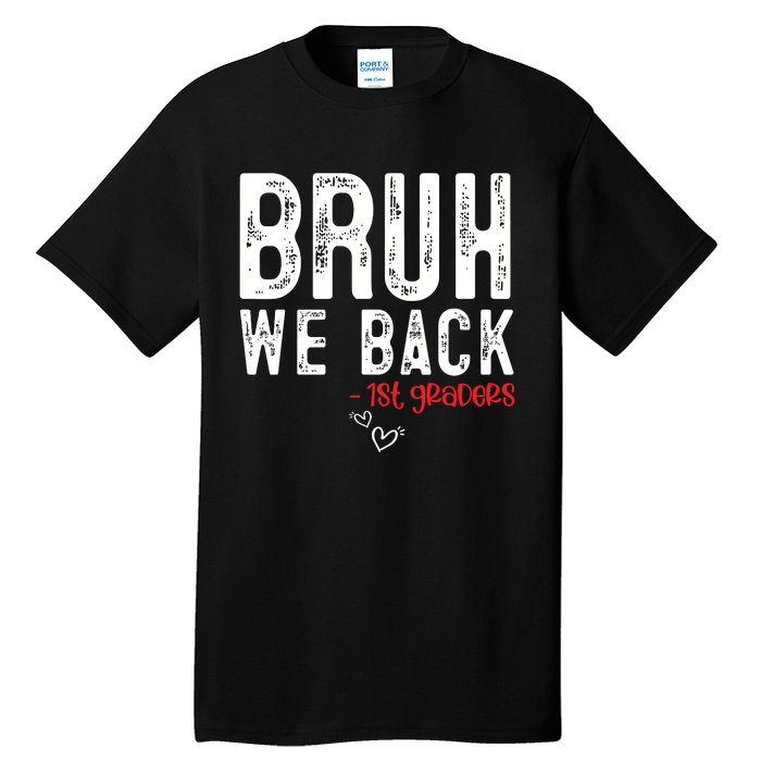 Bruh We Back 1st Graders First Grade Teachers Back To School Tall T-Shirt