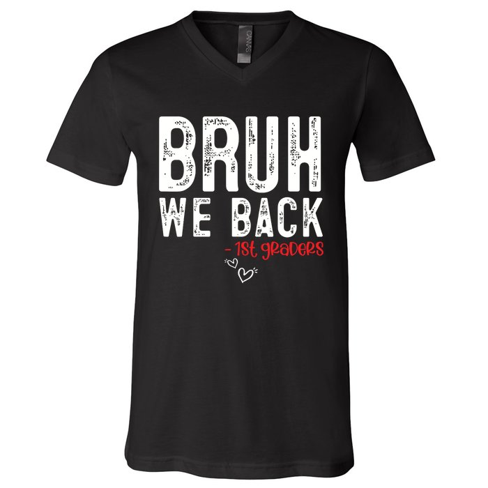 Bruh We Back 1st Graders First Grade Teachers Back To School V-Neck T-Shirt