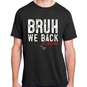 Bruh We Back 1st Graders First Grade Teachers Back To School Adult ChromaSoft Performance T-Shirt