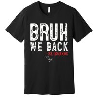 Bruh We Back 1st Graders First Grade Teachers Back To School Premium T-Shirt