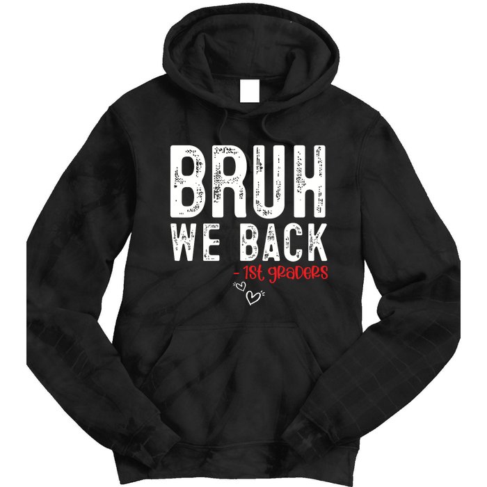 Bruh We Back 1st Graders First Grade Teachers Back To School Tie Dye Hoodie