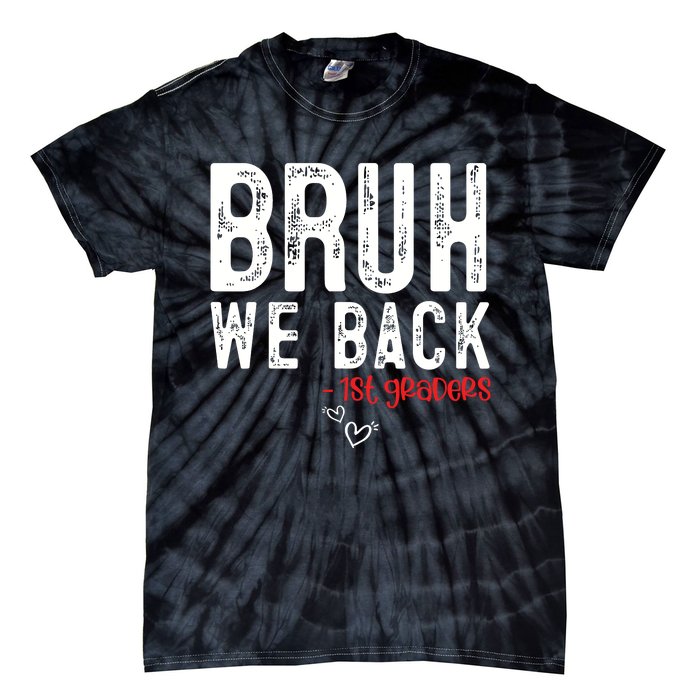 Bruh We Back 1st Graders First Grade Teachers Back To School Tie-Dye T-Shirt