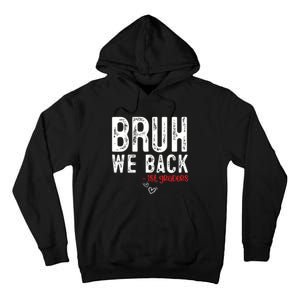 Bruh We Back 1st Graders First Grade Teachers Back To School Tall Hoodie