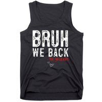 Bruh We Back 1st Graders First Grade Teachers Back To School Tank Top