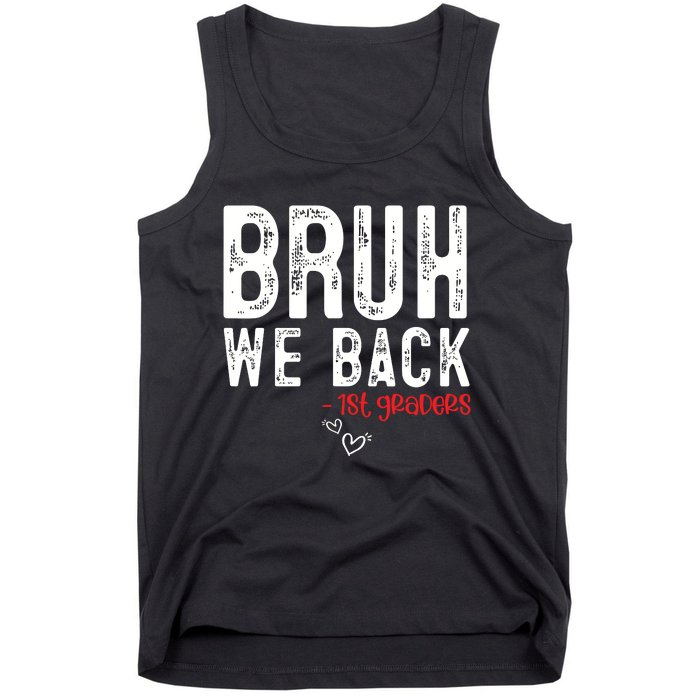 Bruh We Back 1st Graders First Grade Teachers Back To School Tank Top