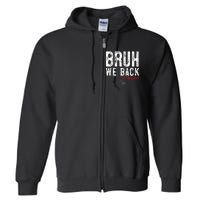 Bruh We Back 1st Graders First Grade Teachers Back To School Full Zip Hoodie