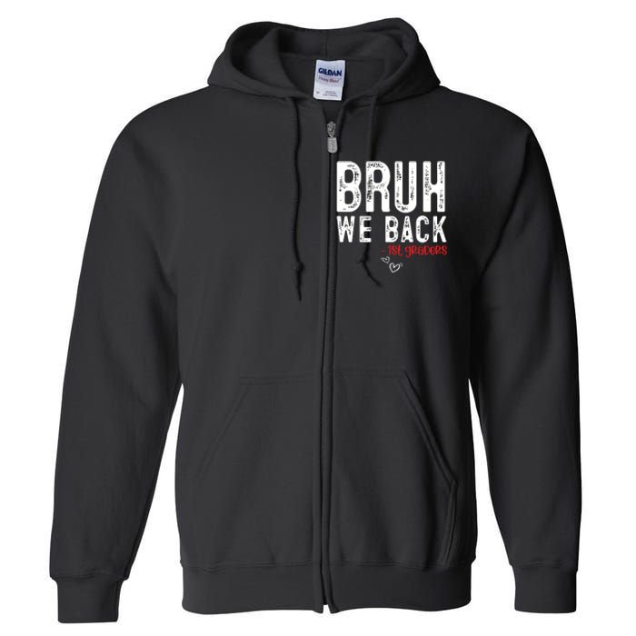 Bruh We Back 1st Graders First Grade Teachers Back To School Full Zip Hoodie