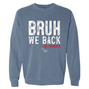 Bruh We Back 1st Graders First Grade Teachers Back To School Garment-Dyed Sweatshirt