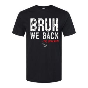 Bruh We Back 1st Graders First Grade Teachers Back To School Softstyle CVC T-Shirt