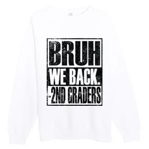 Bruh We Back 2nd Graders First Day Of Second Grade Premium Crewneck Sweatshirt