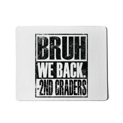 Bruh We Back 2nd Graders First Day Of Second Grade Mousepad