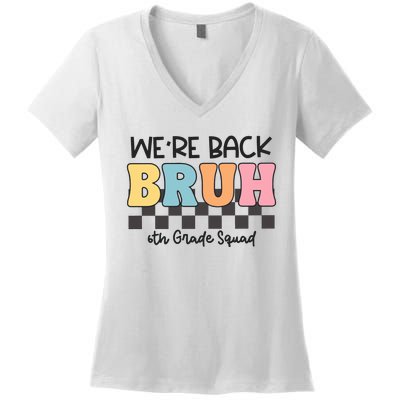 Bruh We Back 6th Grade Squad Women's V-Neck T-Shirt