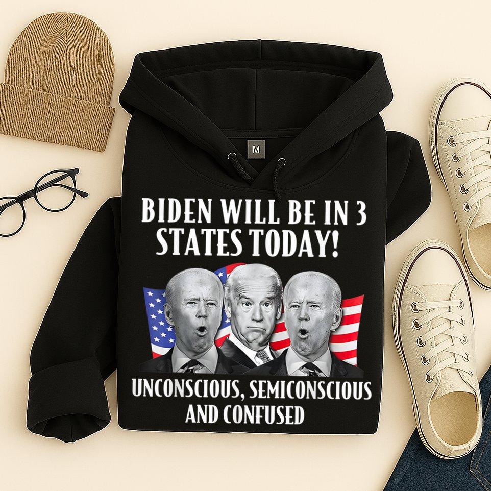 Biden Will Be In 3 States Today Funny Joe Biden Anti Biden Hoodie