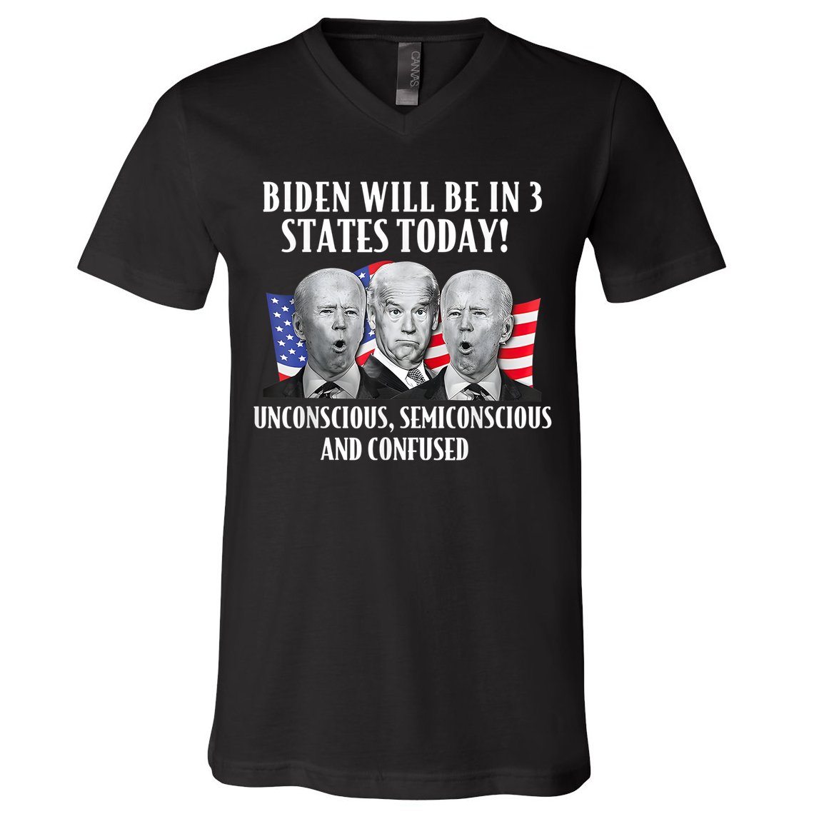 Biden Will Be In 3 States Today Funny Joe Biden Anti Biden V-Neck T-Shirt