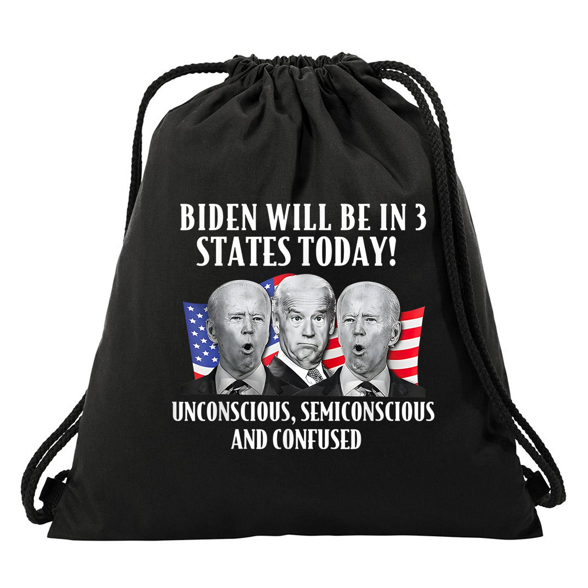 Biden Will Be In 3 States Today Funny Joe Biden Anti Biden Drawstring Bag