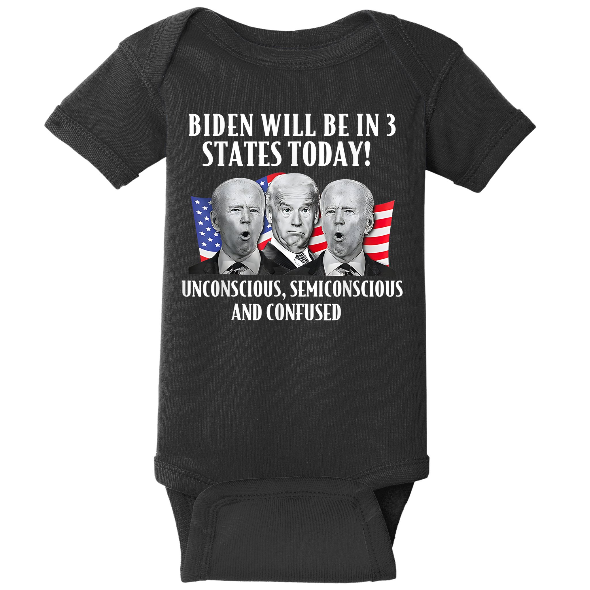 Biden Will Be In 3 States Today Funny Joe Biden Anti Biden Baby Bodysuit