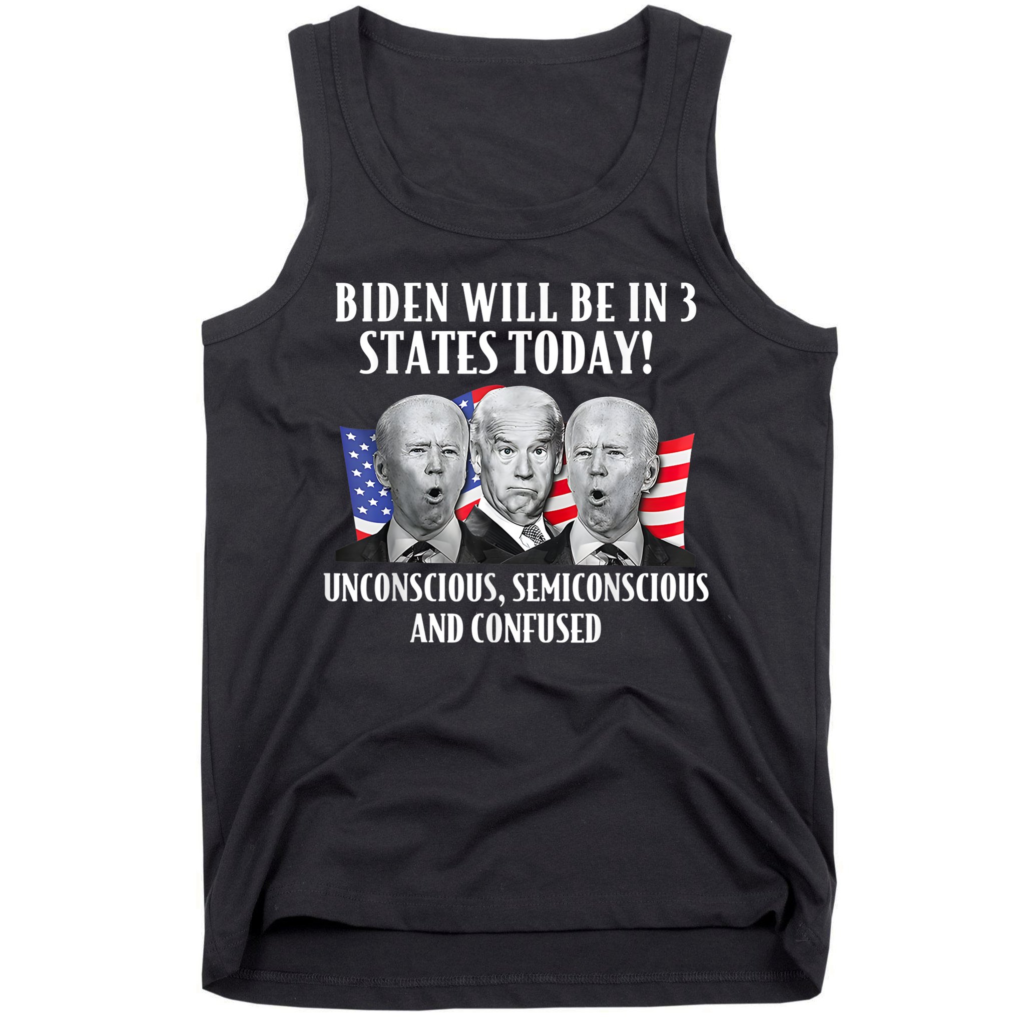 Biden Will Be In 3 States Today Funny Joe Biden Anti Biden Tank Top