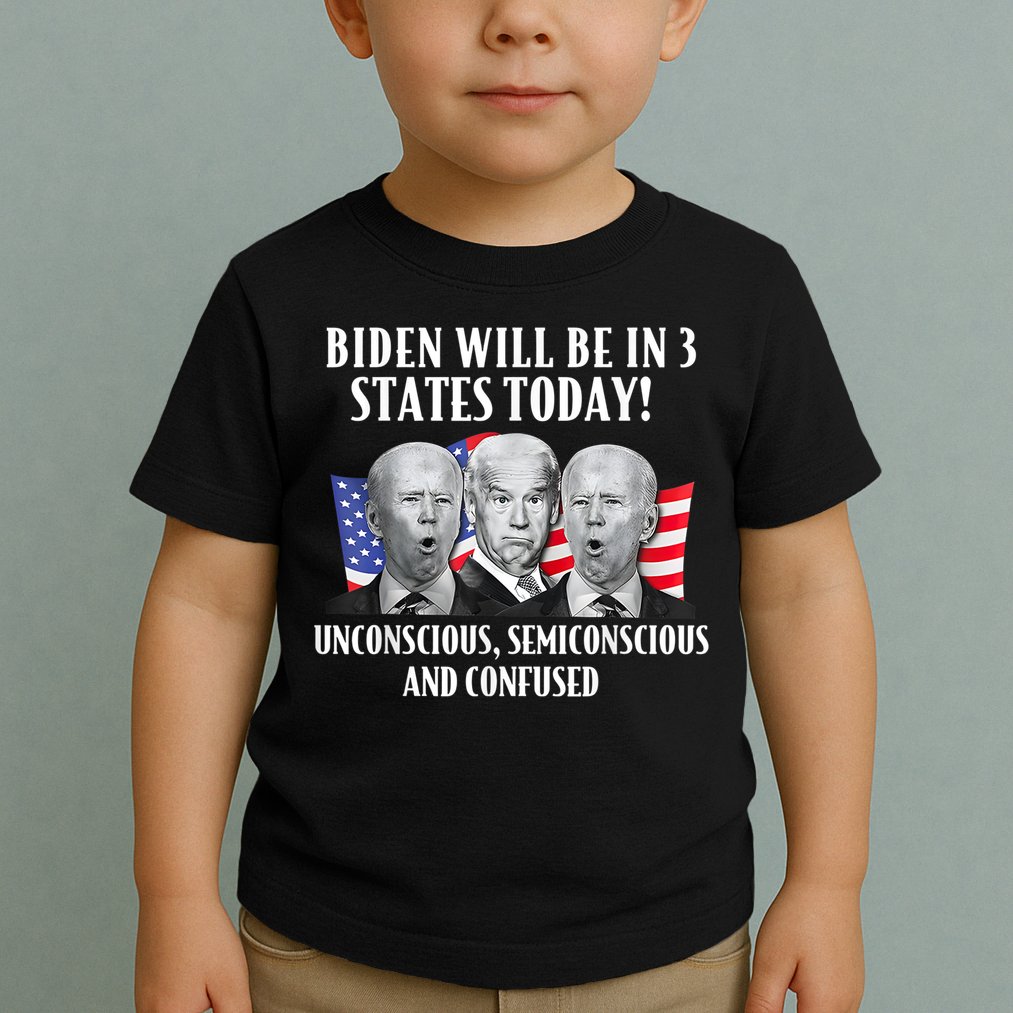 Biden Will Be In 3 States Today Funny Joe Biden Anti Biden Toddler T-Shirt