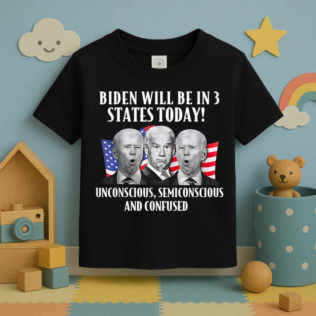 Biden Will Be In 3 States Today Funny Joe Biden Anti Biden Toddler T-Shirt