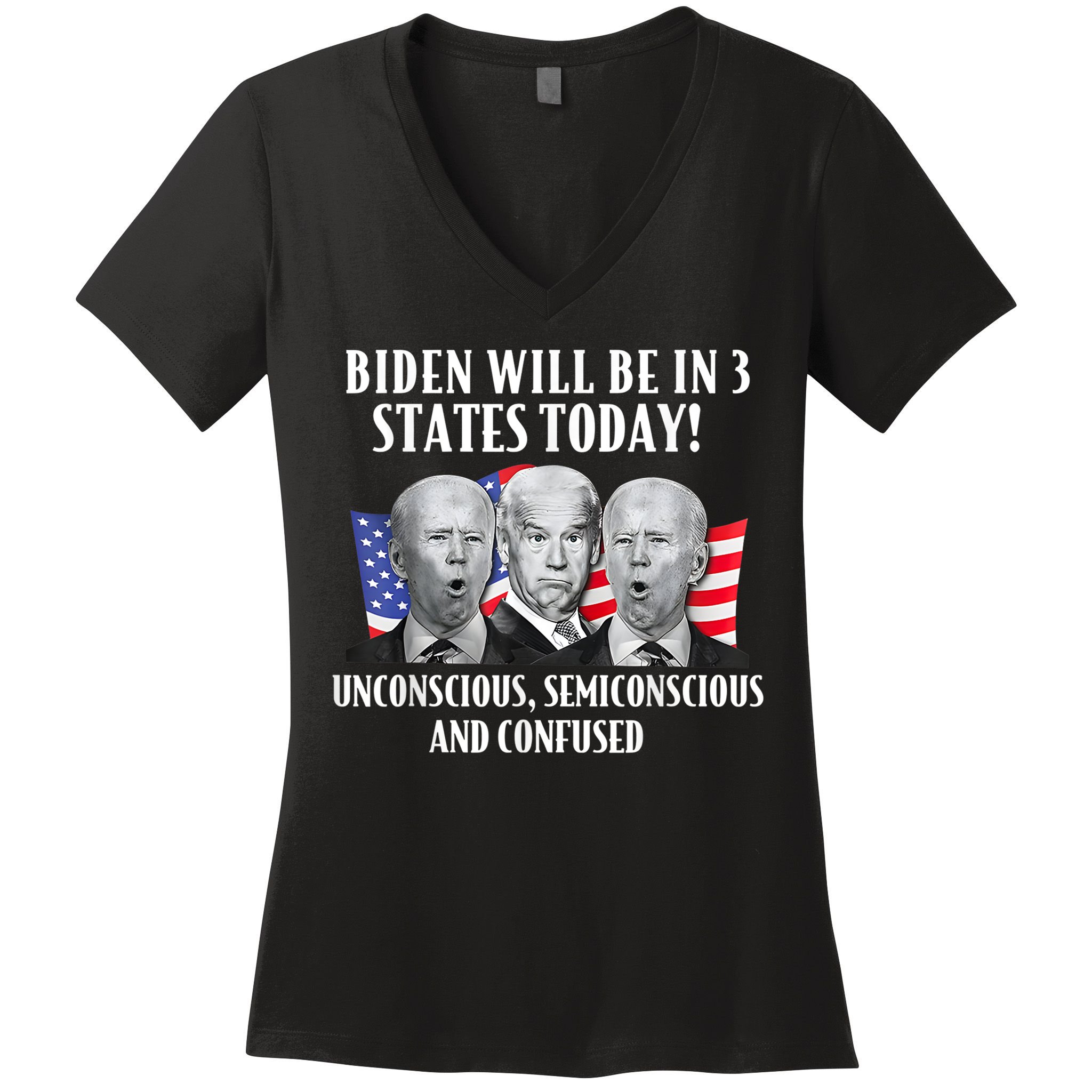 Biden Will Be In 3 States Today Funny Joe Biden Anti Biden Women's V-Neck T-Shirt