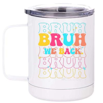 Bruh We Back Teachers First Day Of School 12 oz Stainless Steel Tumbler Cup