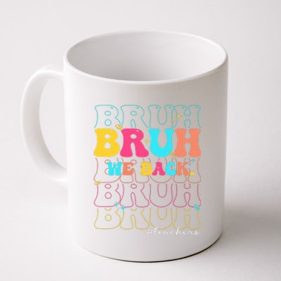 Bruh We Back Teachers First Day Of School Coffee Mug