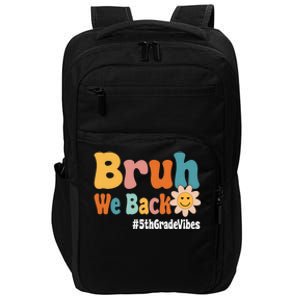 Bruh We Back 5th Grade Vibes 1st Day Of School Fifth Grade Impact Tech Backpack